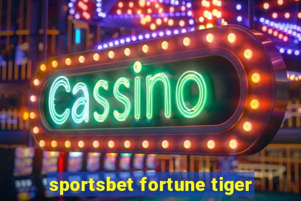 sportsbet fortune tiger